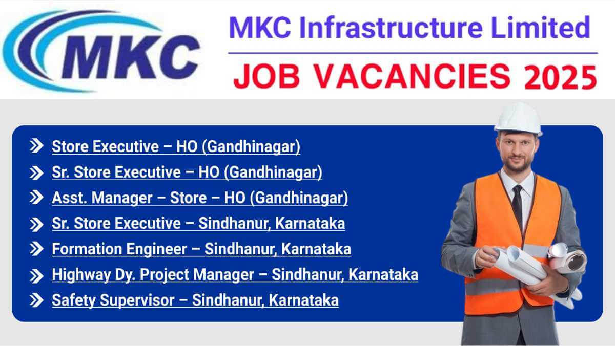 MKC Infrastructure Ltd Job Openings | Grow Your Career in Highways & Railway Projects | Gandhinagar & Sindhanur Locations