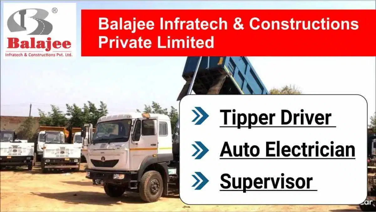 Balajee Infratech & Constructions Pvt Ltd Hiring November 2025 | For Tipper Driver, Auto Electrician And Supervisor 1 Balajee Infratech & Constructions Pvt Ltd Hiring November 2025 | For Tipper Driver, Auto Electrician And Supervisor