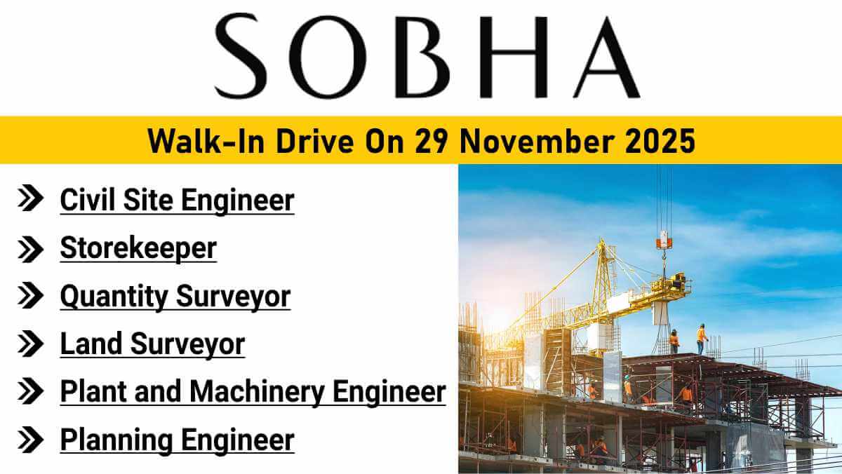 SOBHA Limited Jobs 2025 | Diploma & BE Engineers Needed | Bangalore Walk-In 29 November 2025 1 w 2025 11 20T074151.652