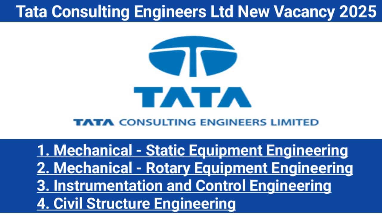 Tata Consulting Engineers Ltd New Vacancy 2025 | For Civil And Mechanical Engineer