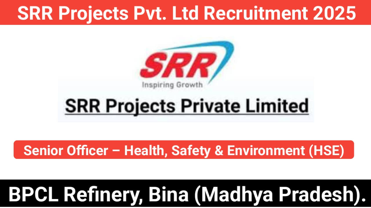 SRR Projects Pvt. Ltd Recruitment 2025 | Location: BPCL Refinery, Bina (Madhya Pradesh)