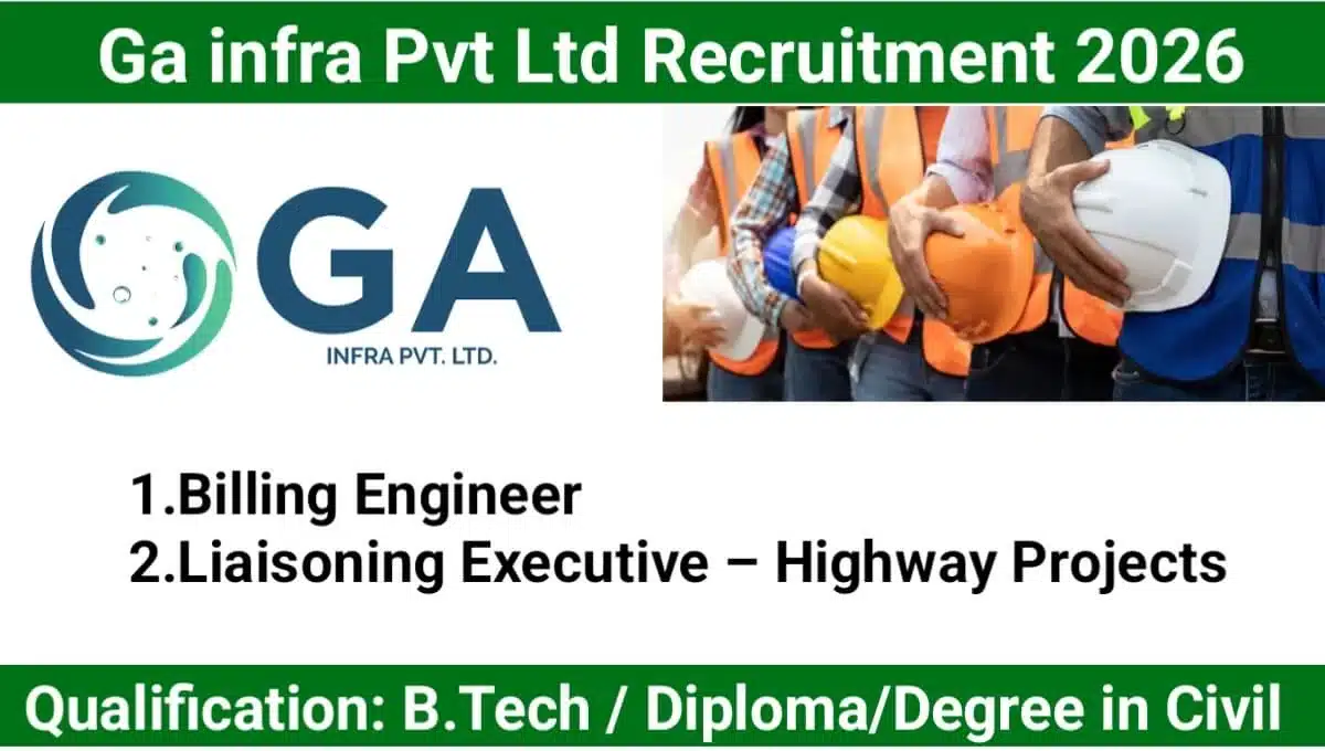 Ga infra Pvt Ltd Hiring 2026 | For Billing Engineer And Liaisoning Executive – Highway Projects 1 Ga infra Pvt Ltd Hiring 2026 | For Billing Engineer And Liaisoning Executive – Highway Projects