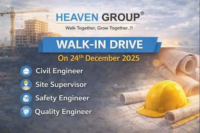 Heaven Group Latest Walk In Drive 2025 | For Civil Engineer, Site Supervisor, Safety Engineer