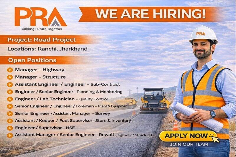 PRA India Pvt Ltd Hiring 2026 | For Road Project at Ranchi, Jharkhand
