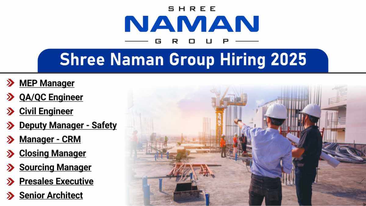 Shree Naman Group Hiring 2025 | MEP Manager, Senior Architect & QA/QC Engineer Openings | Jobs in Mumbai & Andheri 1 w 2025 12 01T075318.577