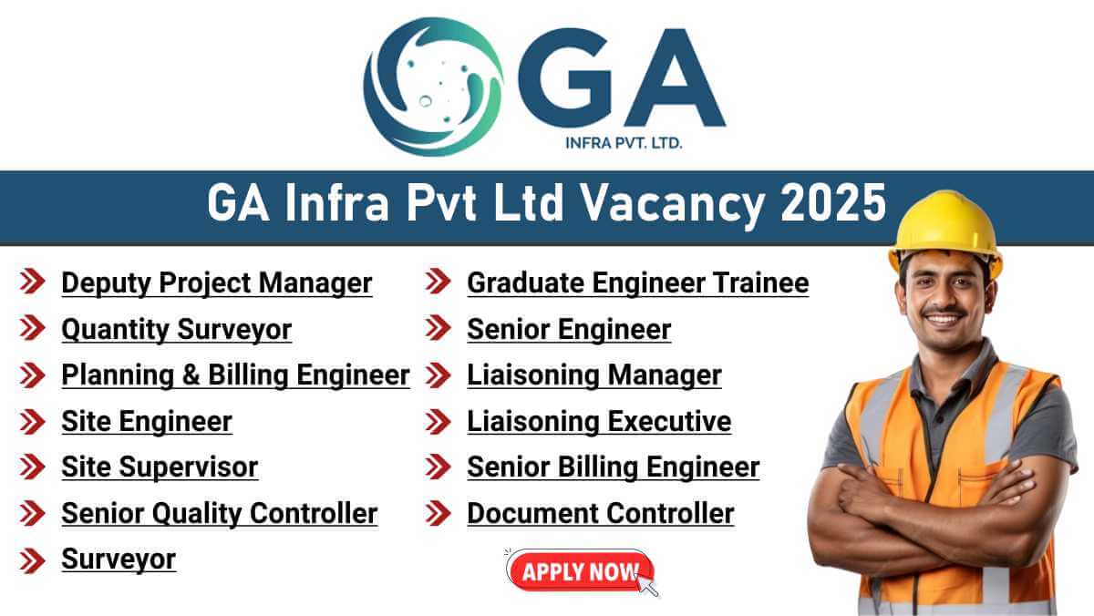 GA Infra Pvt Ltd Vacancy 2025 | Civil Engineers, Site Supervisors & Liaisoning Managers | Highway Projects 1 w 2025 12 01T090555.843