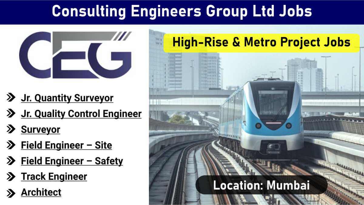 Consulting Engineers Group Ltd Jobs | MMRDA Mumbai Project | Civil Engineers, Architects & Track Engineers Required 1 w 2025 12 13T081940.988