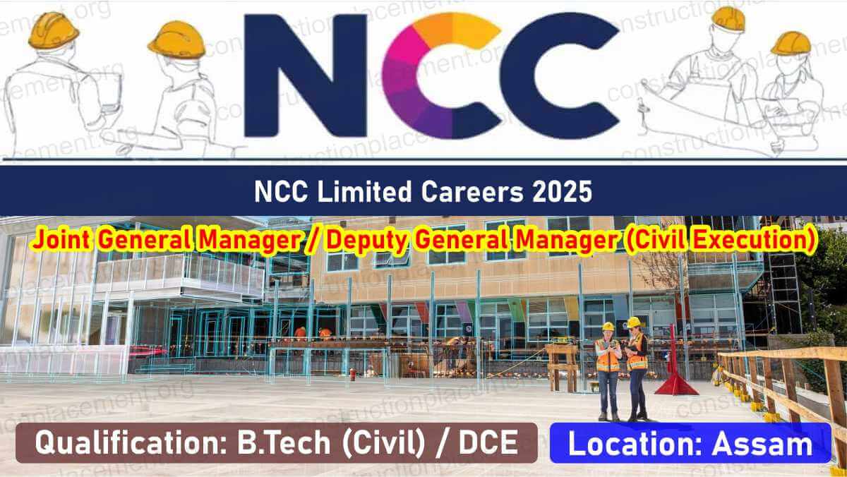 NCC Limited Careers 2025 | Joint & Deputy General Manager Civil Execution | Assam Construction Jobs