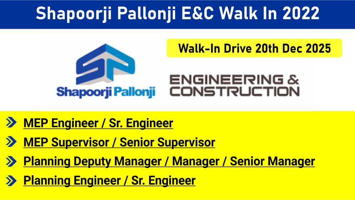 Shapoorji Pallonji E&C Walk In 2022 | Electrical, Mechanical, Civil Engineers & Supervisors | Mumbai Jobs | Walk in on 20th Dec