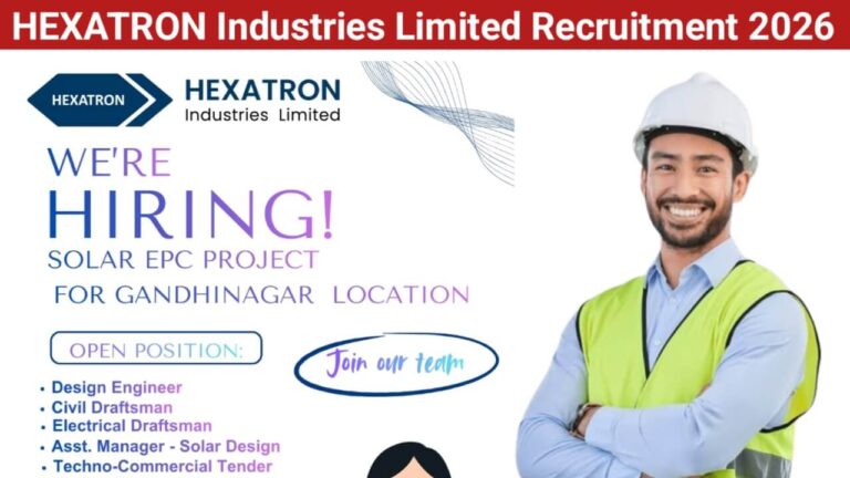 HEXATRON Industries Limited Recruitment 2026 | Location: Gandhinagar, Gujarat (Solar EPC Project)