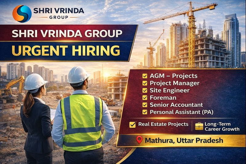 Shri Vrinda Group Urgent Hiring 2026 | Construction Jobs In Uttar Pradesh