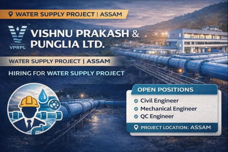 Vishnu Prakash & Punglia Ltd Hiring 2026 | Water Supply Project team in Assam | Construction Placement
