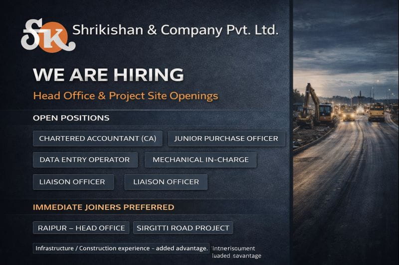 SHRIKISHAN & COMPANY PVT. LTD. Vacancy 2026 | For Head Office (Raipur) aur Sirgitti Road Project | Construction Placement
