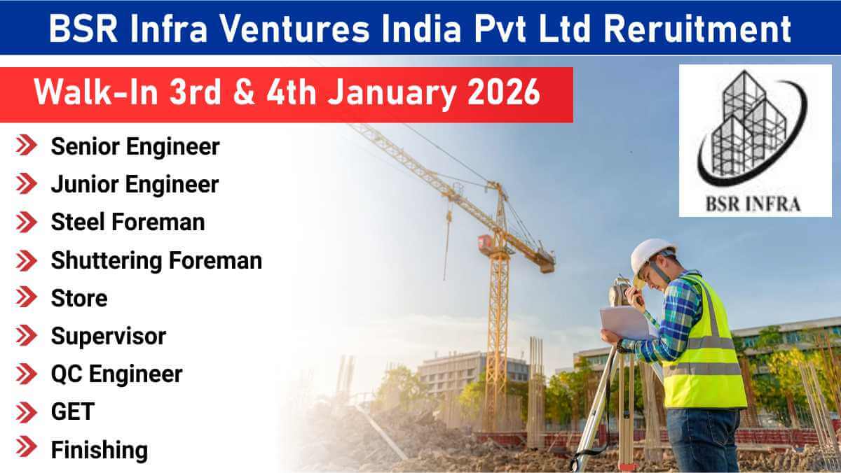 BSR Infra Ventures India Pvt Ltd Reruitment | Senior & Junior Engineers, Foremen & More | Walk-In 3rd January 2026 & 4th January 2026 1 w 2026 01 03T074519.961