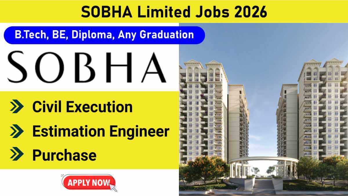 SOBHA Limited Jobs 2026 | Civil Execution, Estimation Engineer & Purchase Roles in Palakkad | B.Tech, BE, Diploma, Any Graduation 1 w 2026 01 05T094223.413