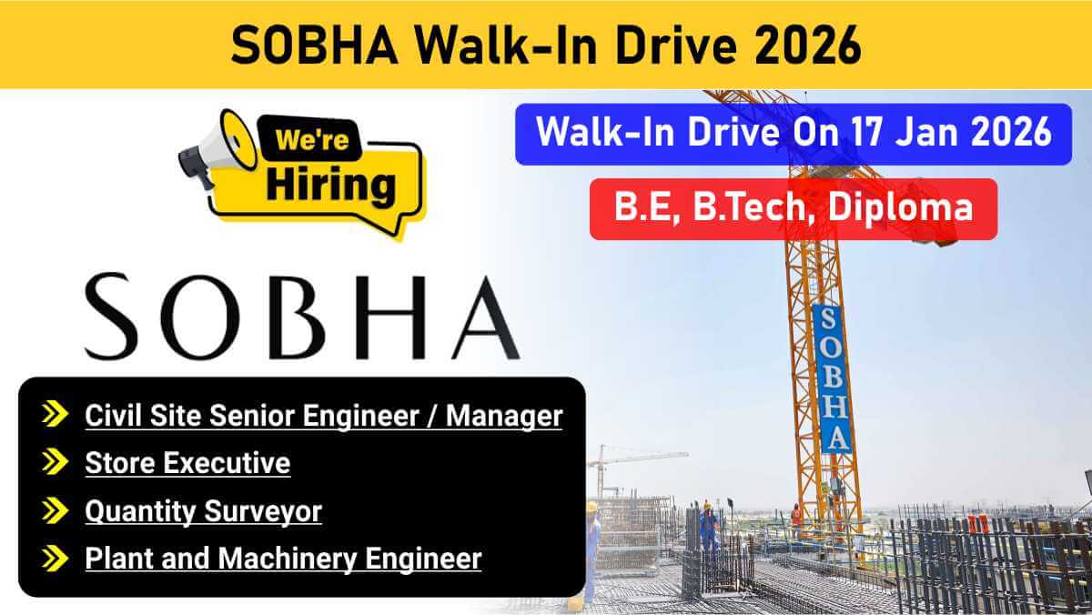 SOBHA Walk-In Drive 2026 | Civil Engineers, QS & Store Jobs | PAN India Hiring | Walk-In Drive On 17 Jan | B.E, B.Tech, Diploma 1 w 2026 01 06T071528.670