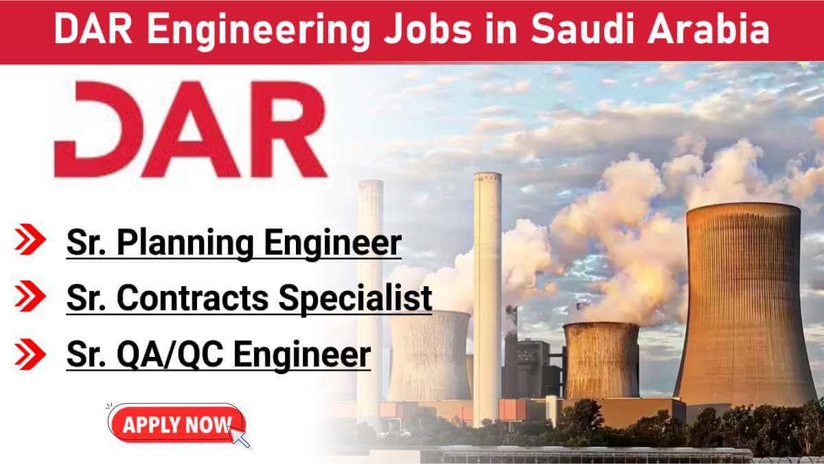 DAR Engineering Jobs in Saudi Arabia | Thermal Power Projects Hiring Sr. Engineers & QA/QC Experts | Apply Now