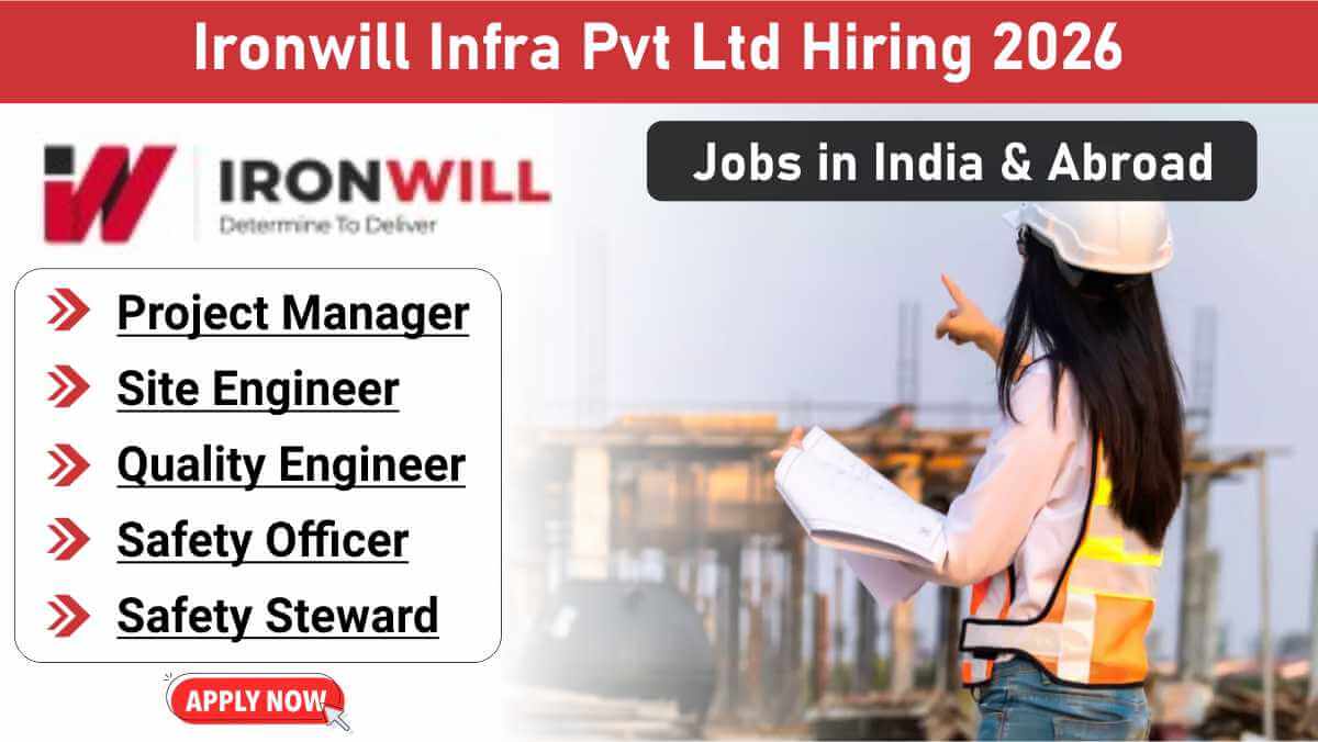 Ironwill Infra Pvt Ltd Hiring 2026 | Project Managers, Site Engineers & Safety Officers Wanted | Jobs in India & Abroad