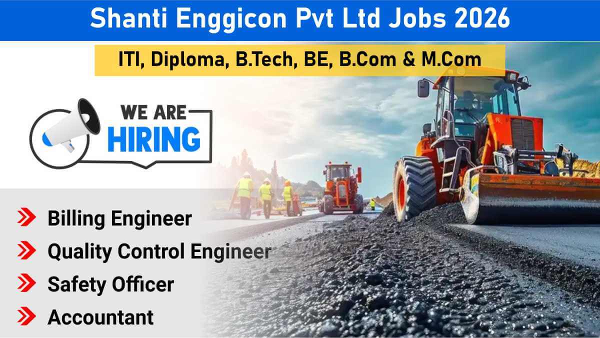 Shanti Enggicon Pvt Ltd Jobs 2026 | Road Project Mega Hiring! Billing Engineer, QC & Safety Jobs in Chhattisgarh