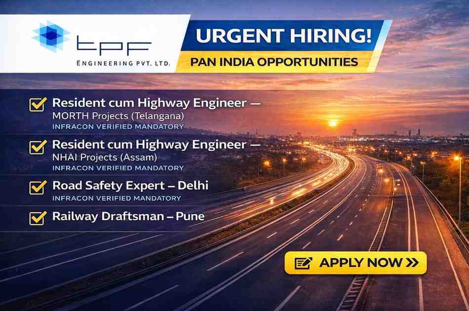 TPF Engineering Pvt. Ltd Recruitment 2026 | for Highway & Railway Infrastructure Projects | Construction Placement