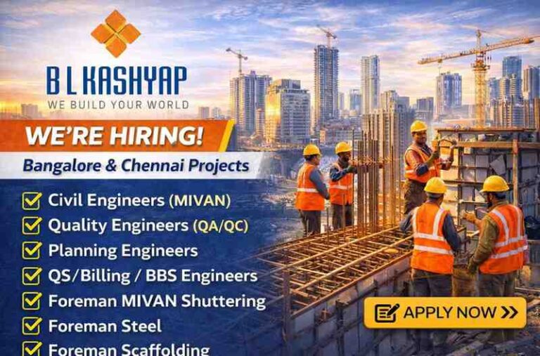 BL Kashyap & Sons Ltd. is hiring Civil Engineers (MIVAN Technology) and support staff for its High-Rise Residential & Commercial Projects in Bangalore and Chennai.