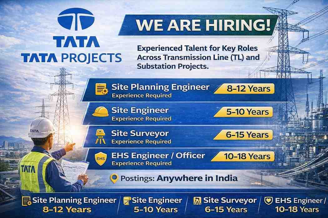Tata Projects Limited Recruitment 2026 | For Transmission Line (TL) and Substation Projects.