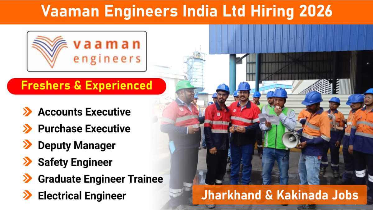 Vaaman Engineers India Ltd Hiring 2026 | Safety Engineer, Deputy Manager & GET Vacancies in Jharkhand & Andhra Pradesh