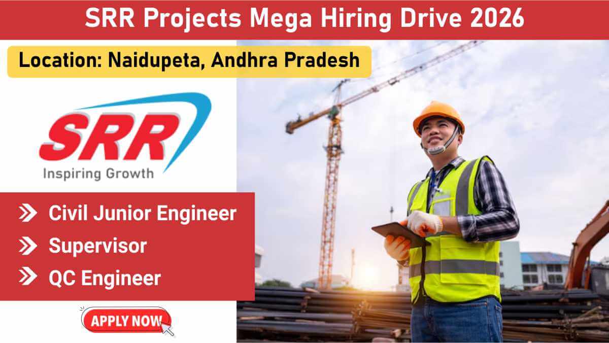 SRR Projects Mega Hiring Drive 2026 | Junior Engineers, Supervisors & QC Engineers Required | Civil Site Jobs in Naidupeta