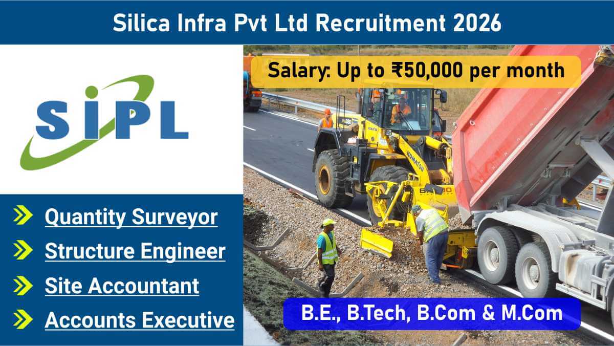 Silica Infra Pvt Ltd Recruitment 2026 | Quantity Surveyor, Structure Engineer, Accounts Executive & More