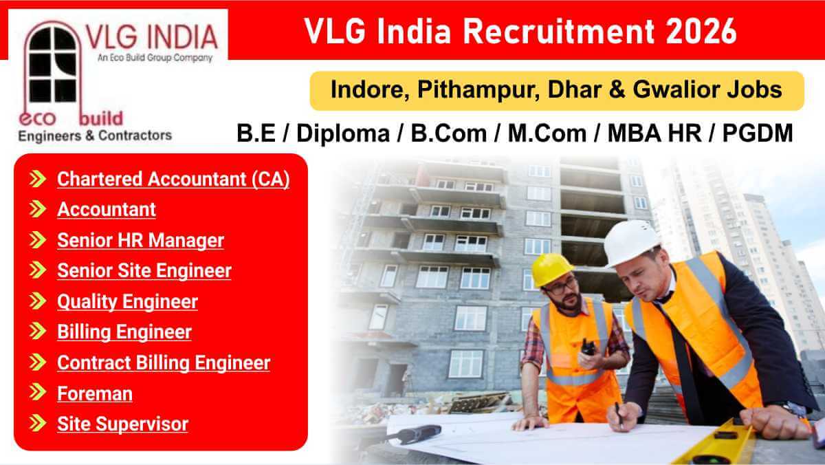 VLG India Recruitment 2026 | Civil, Accounts & HR Openings in Indore, Pithampur, Dhar & Gwalior Jobs
