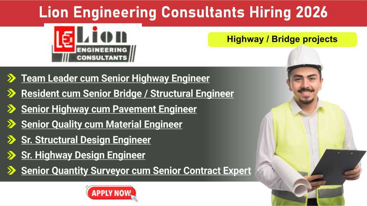 Lion Engineering Consultants Hiring 2026 | Senior Quality, Pavement & Structural Engineers | Immediate Highway Project