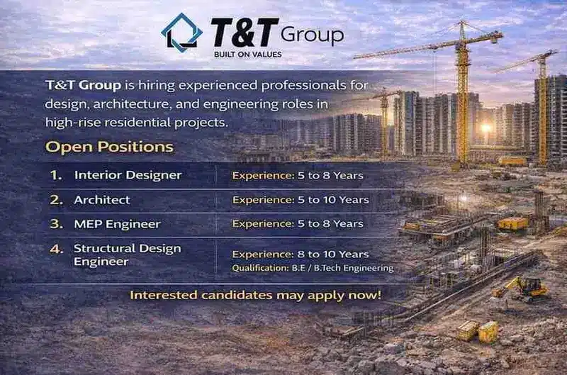T&T Group Hiring Architect, Interior Designer, MEP & Structural Engineer Jobs 2026 | High Rise Residential Projects