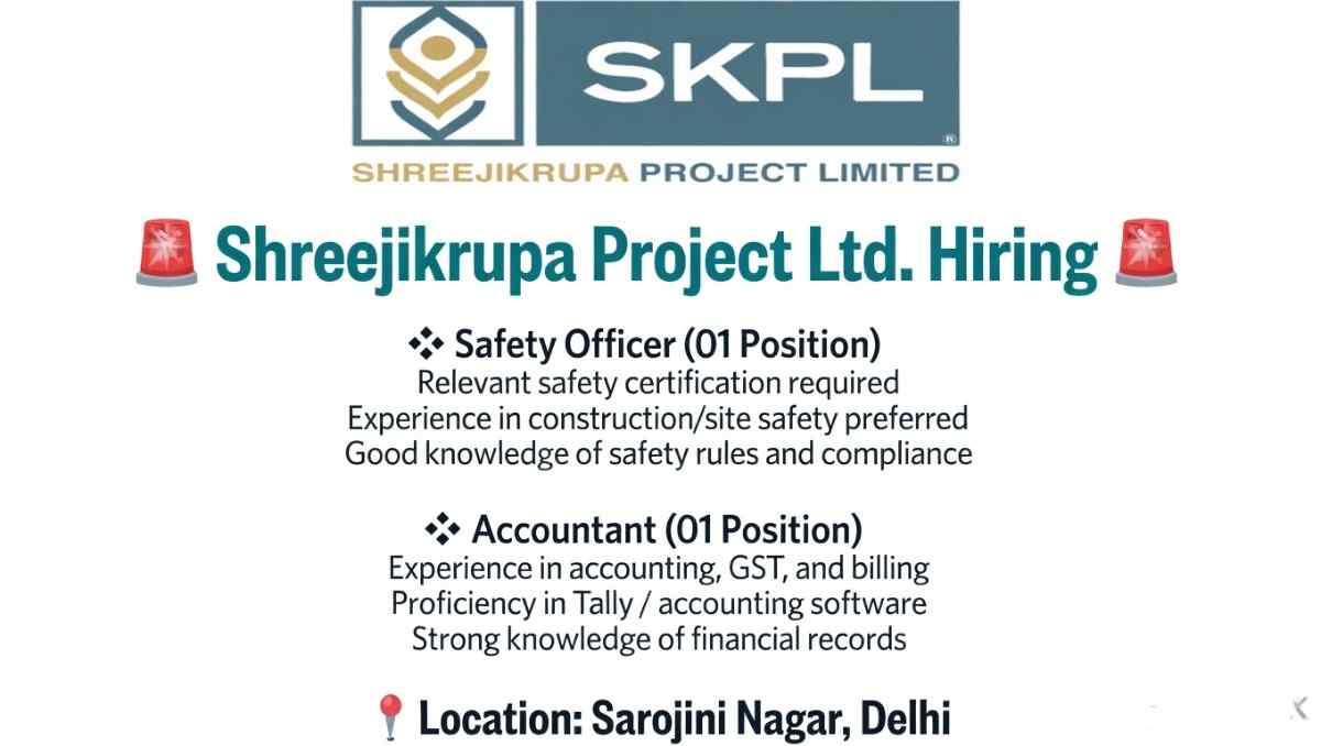 Shreejikrupa Project Ltd Jobs 2026 Delhi | Safety Officer & Accountant Hiring