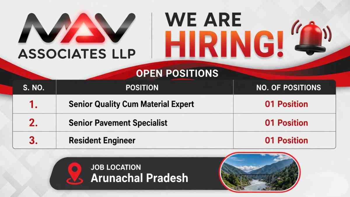 MAV Associates LLP Recruitment 2026 | Resident Engineer, Pavement & Quality Expert Jobs NH Projects Arunachal Pradesh