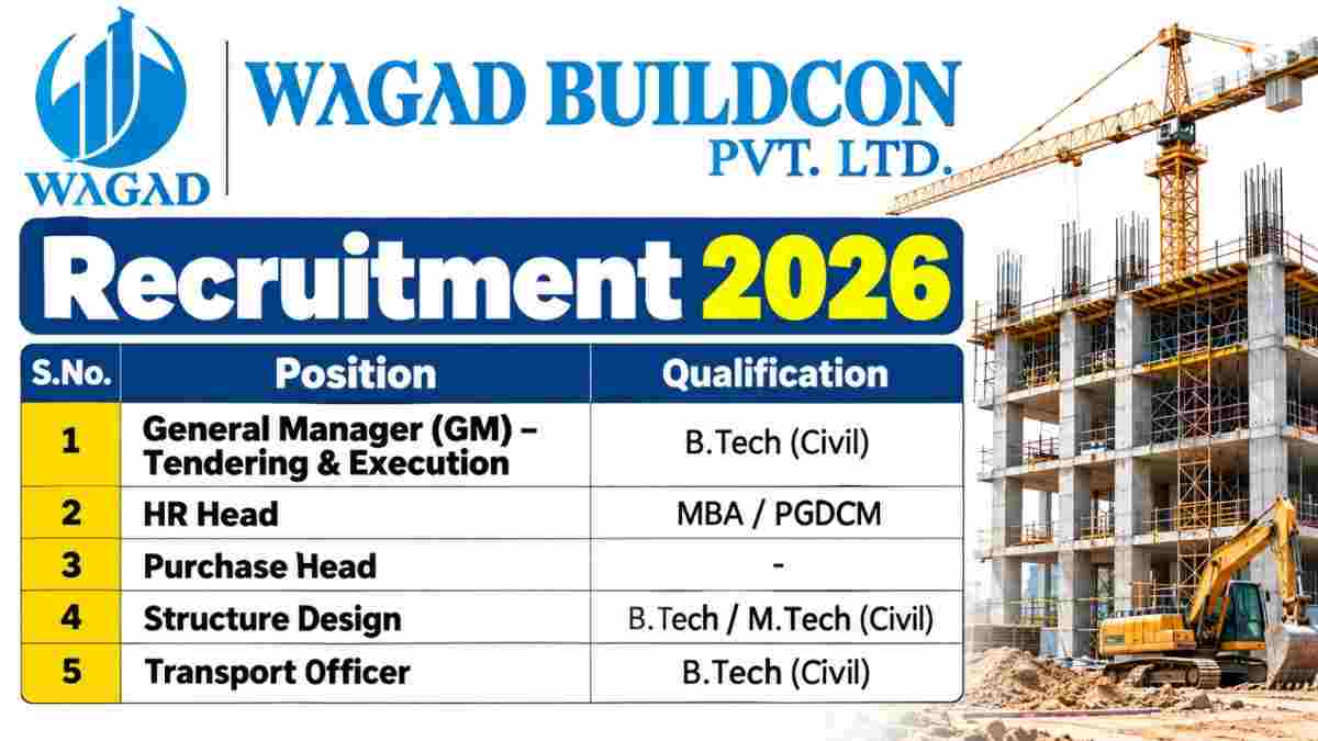 Wagad Buildcon Recruitment 2026: GM, HR Head, Purchase Head & Civil Engineering Jobs