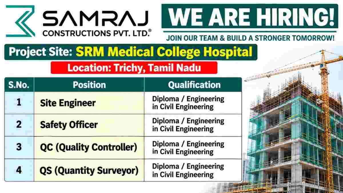 Samraj Constructions Pvt. Ltd. Recruitment 2026 – Civil Engineer, Safety Officer, QC & QS Jobs in Trichy