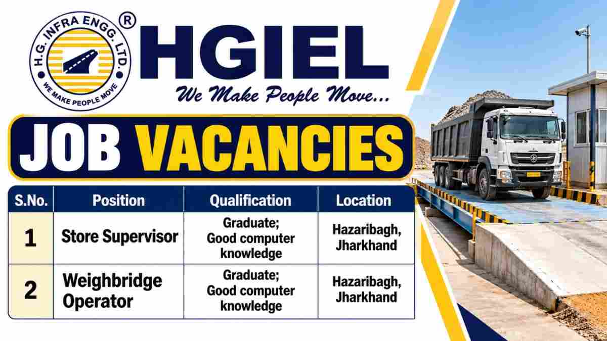 H.G. Infra Engineering Recruitment 2026 – Store Supervisor & Weighbridge Operator Jobs in Hazaribagh, Jharkhand