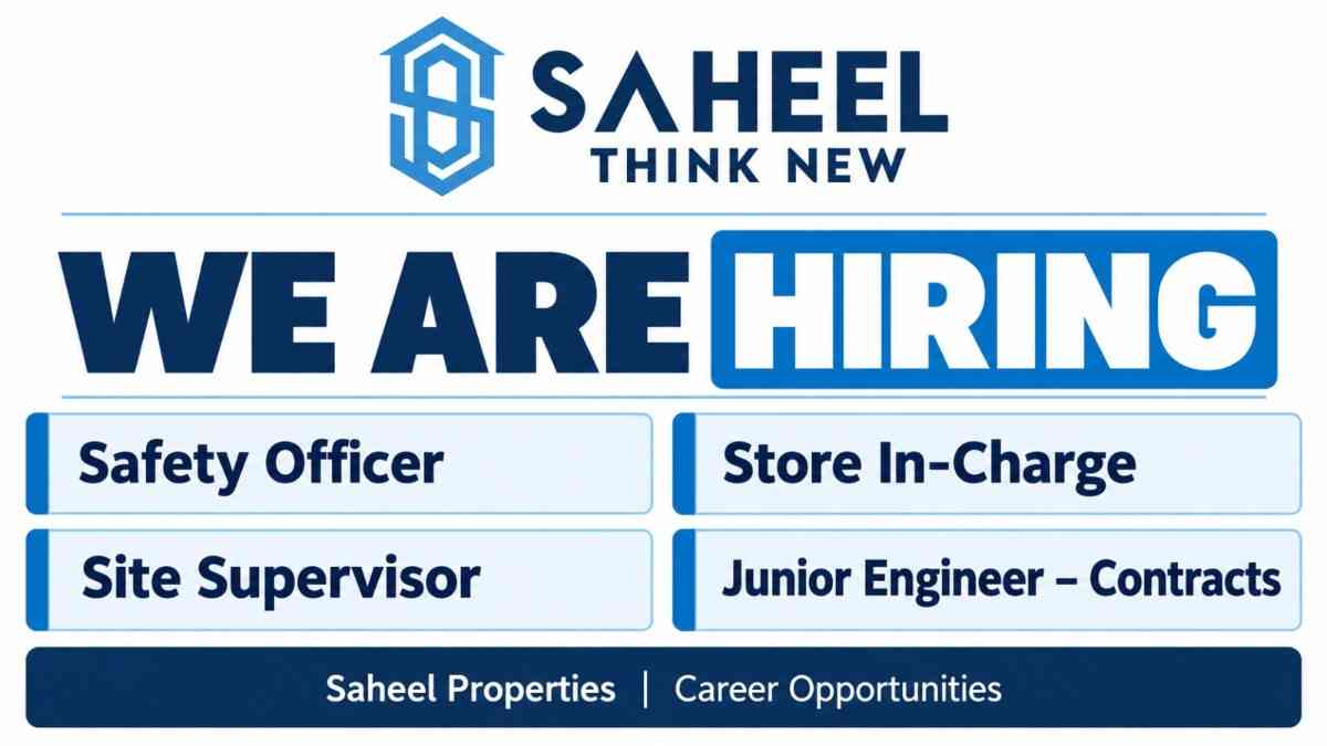 Saheel Properties Recruitment 2026 | Safety Officer, Site Supervisor & Engineer Jobs