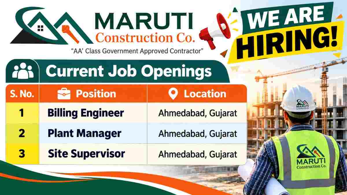 Maruti Construction Co. Recruitment 2026 – Billing Engineer, Plant Manager & Site Supervisor Jobs in Ahmedabad
